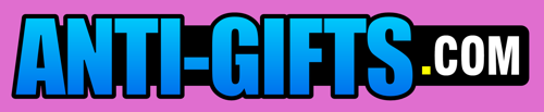 Anti-gifts