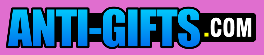 ANTI-GIFTS